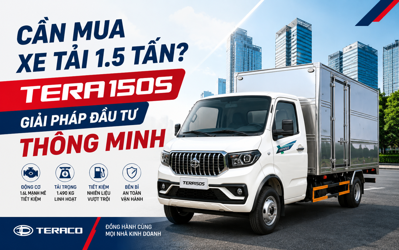 Cần mua xe tải 1.5 tấn? TERA150S – Giải pháp đầu tư thông minh cho người kinh doanh