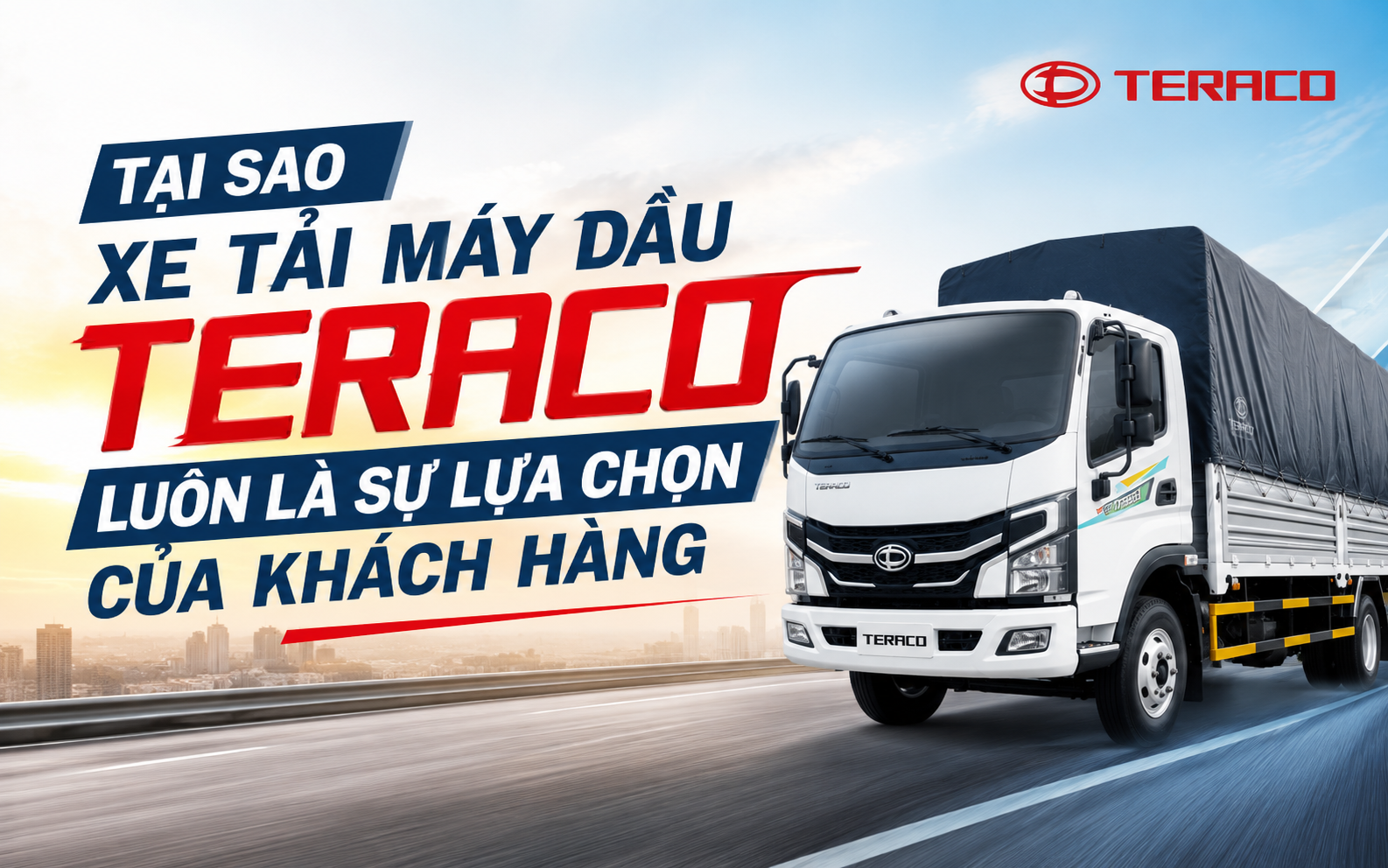 Tại sao xe tải nhẹ máy dầu TERACO luôn là sự lựa chọn hàng đầu của khách hàng?